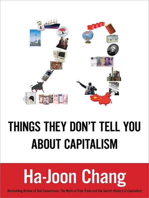 Title details for 23 Things They Don't Tell You about Capitalism by Ha-Joon Chang - Available